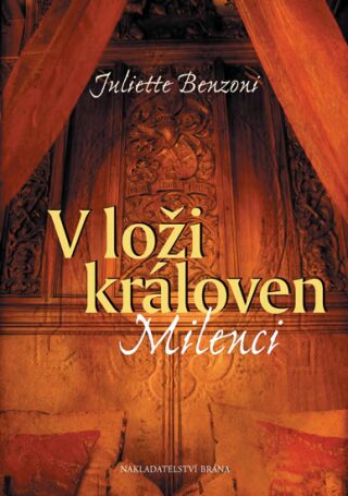 V loži královen Milenci - Juliette Benzoni