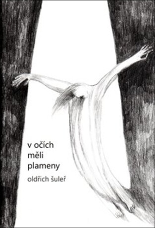 V očích měli plameny - Oldřich Šuleř,Libuše Šuleřová