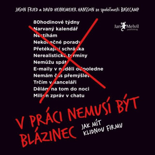 V práci nemusí být blázinec - Jason Fried,David Heinemeier Hansson