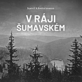 V ráji šumavském - Karel Klostermann