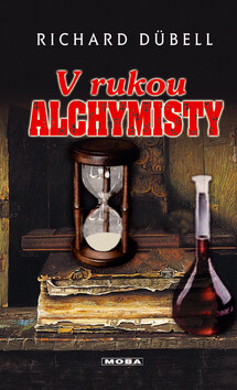 V rukou alchymisty - Richard Dübell