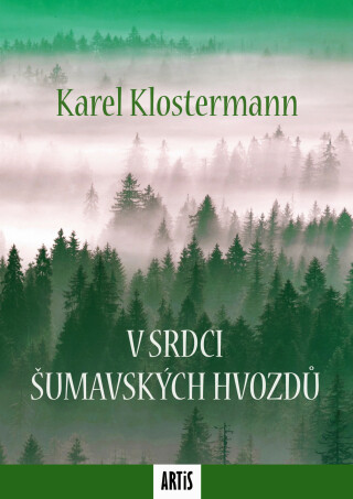 V srdci šumavských hvozdů - Karel Klostermann