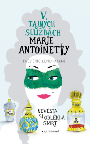 V tajných službách Marie Antoinetty: Nevěsta si oblékla smrt - Frédéric Lenormand
