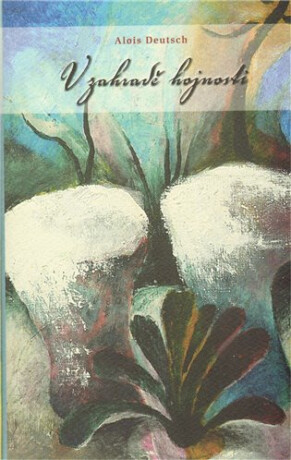 V zahradě hojnosti - Alois Deutsch,Karel Šafář