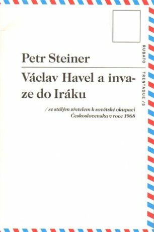 Václav Havel a invaze do Iráku - Petr Steiner
