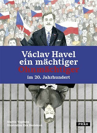 Václav Havel - ein mächtiger Ohnmächtiger im 20. Jahrhundert - Martin Vopěnka,Eva Bartošová