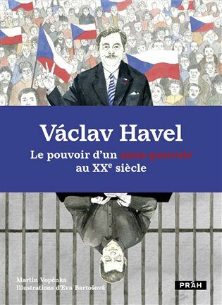 Václav Havel - Le pouvoir d'un sans-pouvoir au XXe siecle - Martin Vopěnka,Eva Bartošová