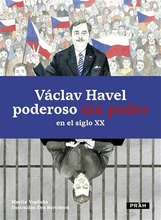 Václav Havel poderoso sin poder en el siglo XX - Martin Vopěnka,Eva Bartošová