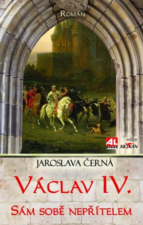 Václav IV. Sám sobě nepřítelem - Jaroslava Černá