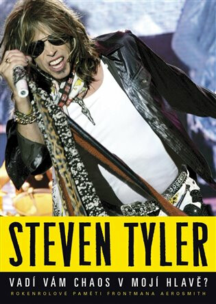 Vadí vám chaos v mojí hlavě? - Steven Tyler