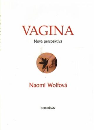 Vagina. Nová perspektiva - Naomi Wolfová