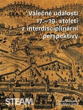 Válečné události 17.-19. století z interdisciplinární perspektivy - Václav Matoušek,Milan Sýkora