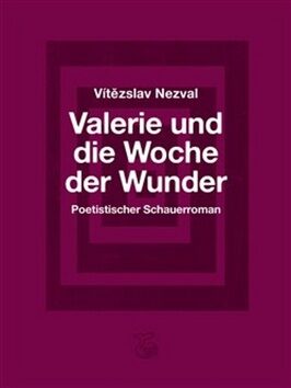 Valerie und die Woche der Wunder/ Valerie a týden divů - Vítězslav Nezval,Cikánová Karla
