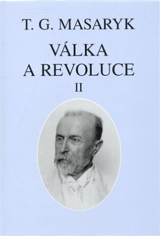 Válka a revoluce II. - Tomáš Garrigue Masaryk