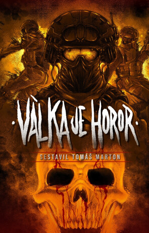 Válka je horor - Petra Klabouchová,Martin Štefko,Petr Boček,Honza Vojtíšek,Miroslav Hokeš,Václav Votruba,Madla Pospíšilová Karasová,Tereza Kadečková,Veronika Fiedlerová,Jarmila Stráníková,Karin Novotná,Tomáš Marton,Sára Hamplová,Ivana Gašparíková,Eliška Drongová,David Hálek