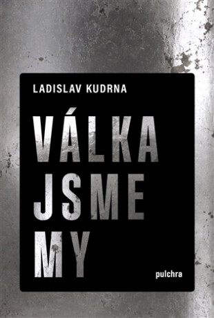 Válka jsme my - Ladislav Kudrna