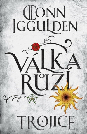 Válka růží 2: Trojice - Conn Iggulden