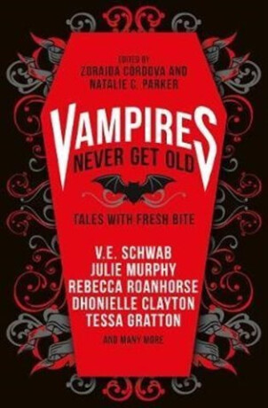 Vampires Never Get Old: Tales with Fresh Bite - Victoria E. Schwabová,kolektiv autorů