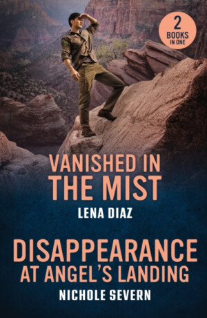 Vanished In The Mist / Disappearance At Angel's Landing - Nichole Severn,Lena Diaz