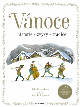Vánoce - historie, zvyky, tradice - Jitka Pastýříková