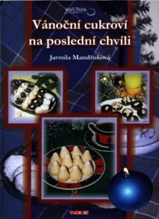 Vánoční cukroví na poslední chvíli - Jarmila Mandžuková