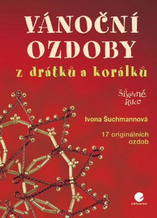 Vánoční ozdoby z drátků a korálků - Ivona Šuchmannová