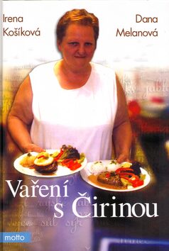 Vaření s Čirinou - Irena Košíková,Dana Melanová