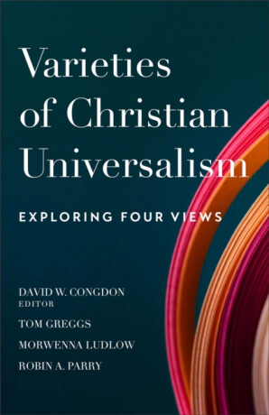 Varieties of Christian Universalism â€“ Exploring Four Views - David W. Congdon