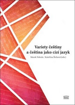 Variety češtiny a čeština jako cizí jazyk - Marek Nekula,Kateřina Šichová