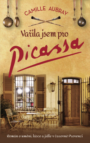Vařila jsem pro Picassa - Camille Aubray