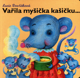 Vařila myšička kašičku... - Lucie Dvořáková