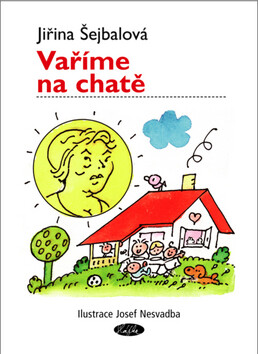 Vaříme na chatě - Jiřina Šejbalová,Miloš Nesvatba