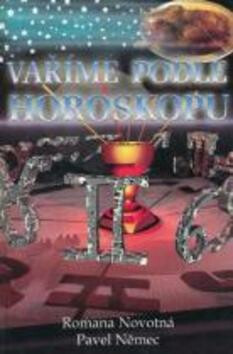 Vaříme podle horoskopu - Pavel Němec,Romana Novotná