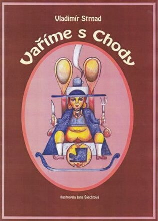 Vaříme s Chody - Vladimír Strnad,Jana Šlechtová