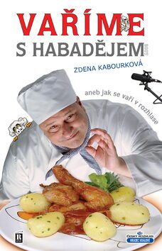 Vaříme s Habadějem aneb jak se vaří v rozhlase - Zdena Kabourková