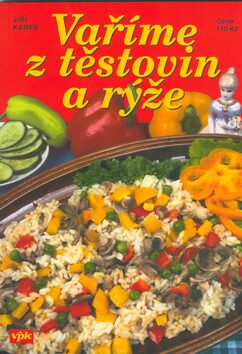Vaříme z těstovin a rýže - Jiří Kareš