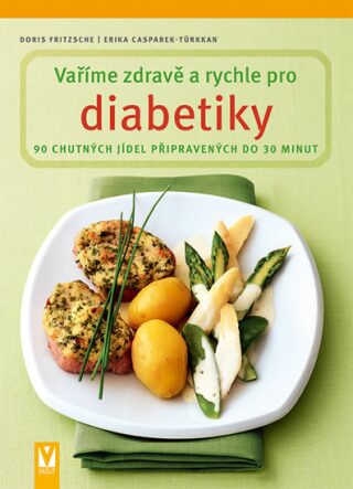 Vaříme zdravě a rychle pro diabetiky - Erika Casparek-Türkkanová,Fritzsche Doris