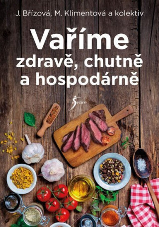 Vaříme zdravě, chutně a hospodárně - kolektiv autorů,Joza Břízová,Maryna Klimentová