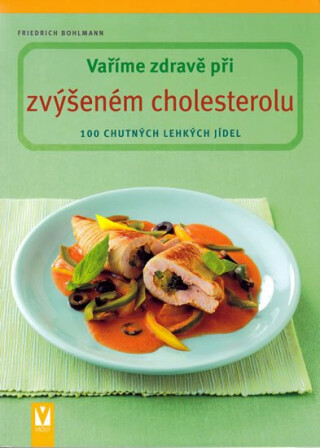 Vaříme zdravě při zvýšeném cholesterolu - Friedrich Bohlmann