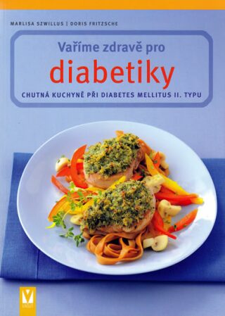Vaříme zdravě pro diabetiky - Marlisa Szwillus,Fritzsche Doris