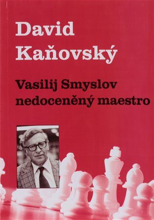 Vasilij Smyslov - Nedoceněný maestro - David Kaňovský