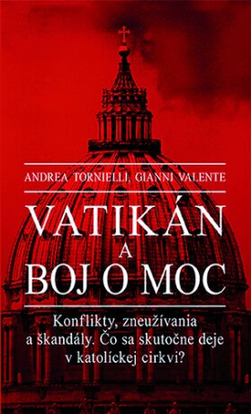 Vatikán a boj o moc - Andrea Tornielli,Gianni Valente