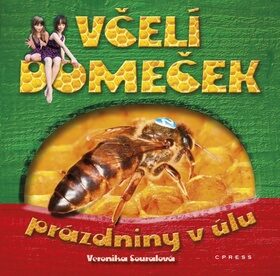 Včelí domeček - prázdniny v úlu - Veronika Souralová