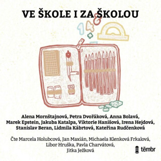 Ve škole i za školou - Petra Dvořáková,Marek Epstein,Stanislav Beran,Jakuba Katalpa,Lidmila Kábrtová,Anna Bolavá,Viktorie Hanišová,Kateřina Rudčenková,Alena Mornštajnová