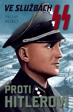 Ve službách SS proti Hitlerovi - Václav Miko