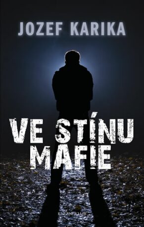 Ve stínu mafie - Jozef Karika