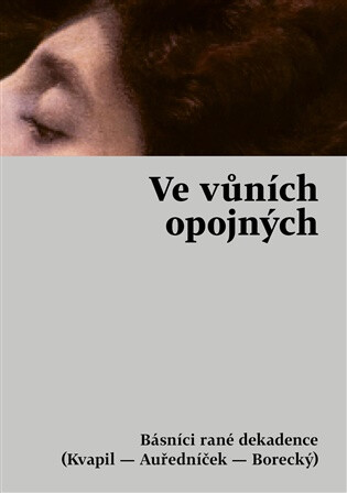Ve vůních opojných - Jaroslav Kvapil,Otakar Auředníček,Jaromír Borecký