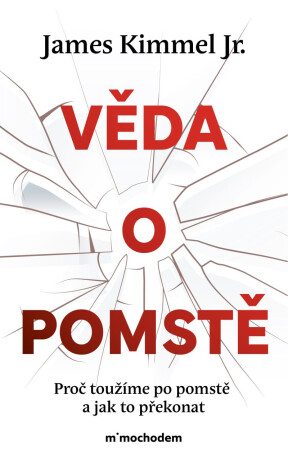 Věda o pomstě - Jak porozumět nejzhoubnější závislosti na světě a překonat ji - James Kimmel jr.