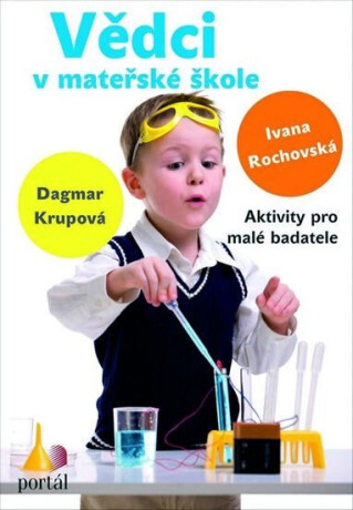 Vědci v mateřské škole - Ivana Rochovská,Dagmar Krupová