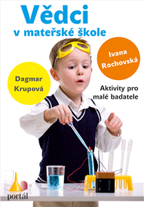 Vědci v mateřské škole - Ivana Rochovská,Dagmar Krupová